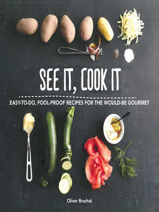 Cover image for See It, Cook It: Easy-to-Do, Fool-Proof Recipes for the Would-Be Gourmet